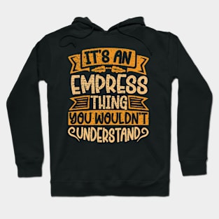 It's An Empress Thing You Wouldn't Understand Hoodie